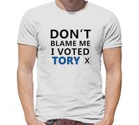 Don't Blame Me I Voted Tory - Mens T-Shirt - White - XXL