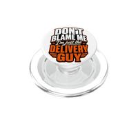 Don't Blame Me I'm Just The Delivery Guy Funny Quote PopSockets PopGrip for MagSafe
