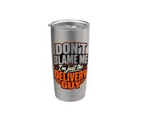 Don't Blame Me I'm Just The Delivery Guy Funny Quote Stainless Steel Insulated Tumbler