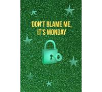 Don't Blame Me, It's Monday Notebook - A funny office stationery | 120 pages |