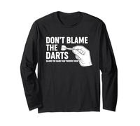 Don't Blame The Darts Funny Thrower Saying Long Sleeve T-Shirt