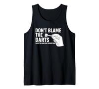 Don't Blame The Darts Funny Thrower Saying Tank Top