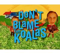 Don't Blame the Koalas