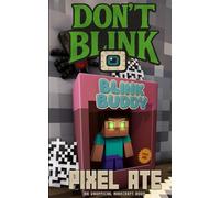 Don't Blink: Blink Buddy: An Unofficial Collection of Spooky Stories in Minecraft (Don't Blink: A Collection of Spooky Stories in Minecraft)