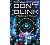 DON'T BLINK: HE WANTED A SECOND CHANCE. HE UNLEASHED A WEAPON. (Marlow Stevens Book Series)