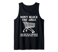 Don't Block The Aisle Grocery Store Shopping Cart Tank Top