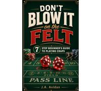 Don't Blow It on the Felt: 7 step beginner's guide to playing craps