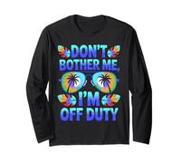 Don't Bother Me I'm Off Duty Vacation Long Sleeve T-Shirt