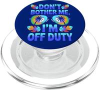 Don't Bother Me I'm Off Duty Vacation PopSockets PopGrip for MagSafe