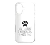 Don't Bother Me, I'm Only Talking To My Dog Today - Funny Case for iPhone 17
