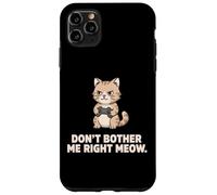 Dont Bother Me Right Meow Cat Gamer Funny Case for iPhone 11 Pro Max