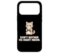 Dont Bother Me Right Meow Cat Gamer Funny Case for iPhone 17 Pro Max
