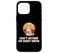 Dont Bother Me Right Meow Cat Gamer Retro Case for iPhone 16 Pro Max