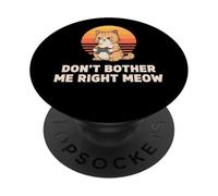 Dont Bother Me Right Meow Cat Gamer Retro PopSockets Adhesive PopGrip