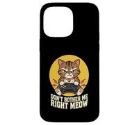 Dont Bother Me Right Meow Funny Cat Gamer Kawaii Gaming Case for iPhone 14 Pro Max