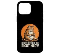 Dont Bother Me Right Meow Funny Cat Gamer Kawaii Gaming Case for iPhone 16 Pro Max