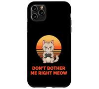 Dont Bother Me Right Meow Gaming Cat Funny Case for iPhone 11 Pro Max