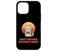 Dont Bother Me Right Meow Gaming Cat Funny Case for iPhone 12 Pro Max