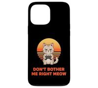 Dont Bother Me Right Meow Gaming Cat Funny Case for iPhone 13 Pro Max