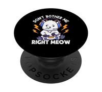 Don't Bother Me Right Meow PopSockets Adhesive PopGrip