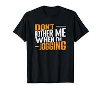 Don't Bother Me When I'm Jogging T-Shirt