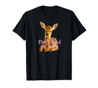 Don't Break My Heart Baby Deer Fawn Cute Sentimental T-Shirt