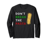Don't Break The Pasta Funny Italian Funny Cooking Long Sleeve T-Shirt