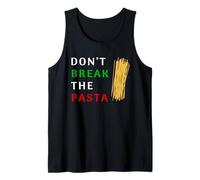 Don't Break The Pasta Funny Italian Funny Cooking Tank Top