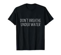 Don't Breathe Underwater Funny Swim Pool T-Shirt
