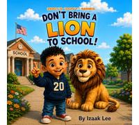 DON'T BRING A LION TO SCHOOL!: Ziggy's "DON'T" Series