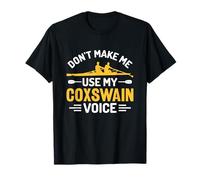 Don't Bring Me To Use My Coxman Voice Rowing Crew Coxswain T-Shirt