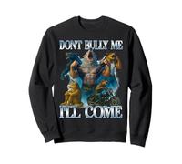 Don't Bully Me I'll Come Funny Ironic Adult Meme Alpha Wolf Sweatshirt