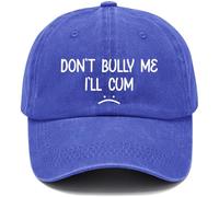Don't Bully Me I'll Come Hat Dont Bully Me Ill Cu.m Cap Funny Sarcastic Graphic Hat Sapphire Blue