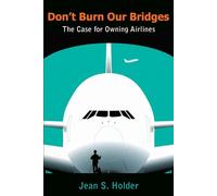 DON'T BURN OUR BRIDGES: The Case for Owning Airlines