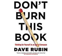 Don't Burn This Book: Thinking for Yourself in an Age of Unreason