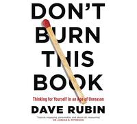 Don't Burn This Book: Thinking for Yourself in an Age of Unreason