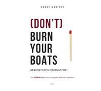 (DON'T) BURN YOUR BOATS: NEGOTIATE WITH YOURSELF FIRST
