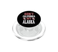 Don't California My Alaska PopSockets PopGrip for MagSafe
