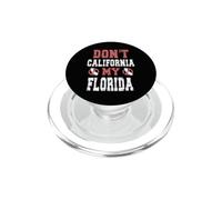 Don't California My Florida PopSockets PopGrip for MagSafe