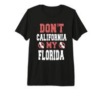 Don't California My Florida Premium T-Shirt