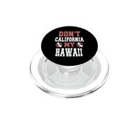 Don't California My Hawaii PopSockets PopGrip for MagSafe