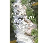Don't Call Em Yaks 5: Kayaking Perspective for the New & Seasoned Paddler