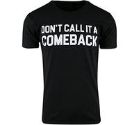 Don't Call It A Comeback Mens T-Shirt Funny Hip Hop Tee Unisex Black Tee S Mens T-Shirt Black Graphic Unisex Tee Shirt XXL