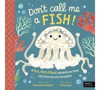 Don't Call Me a Fish! : A fun, fact-filled adventure that sets the record straight!