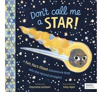 Don't Call Me a Star! : A fun, fact-filled adventure that sets the record straight!