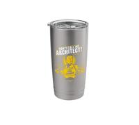 Don't Call Me Architect! Slogan Civil Engineer Stainless Steel Insulated Tumbler