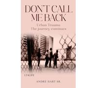 DON'T CALL ME BACK: Urban Trauma The Journey Continues