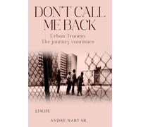 DON'T CALL ME BACK: Urban Trauma The Journey Continues