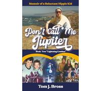 Don't Call Me Jupiter - Book Two "Lightning Crashes": Memoir of a Reluctant Hippie Kid