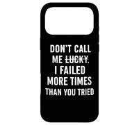 Don't Call Me Lucky I Failed More Times Than You've Tried Case for iPhone 17 Pro Max